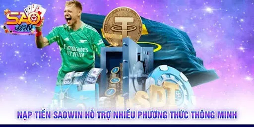 Nạp tiền SAOWIN hỗ trợ nhiều phương thức thông minh