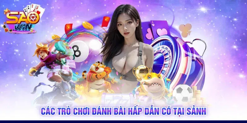 Các trò chơi đánh bài hấp dẫn có tại sảnh