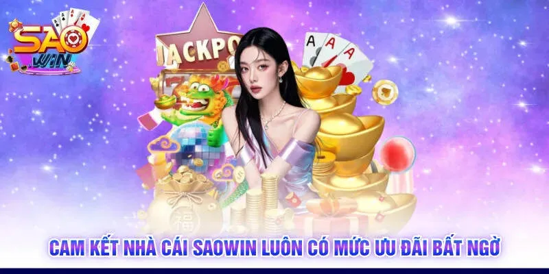Cam kết nhà cái SAOWIN luôn có mức ưu đãi bất ngờ