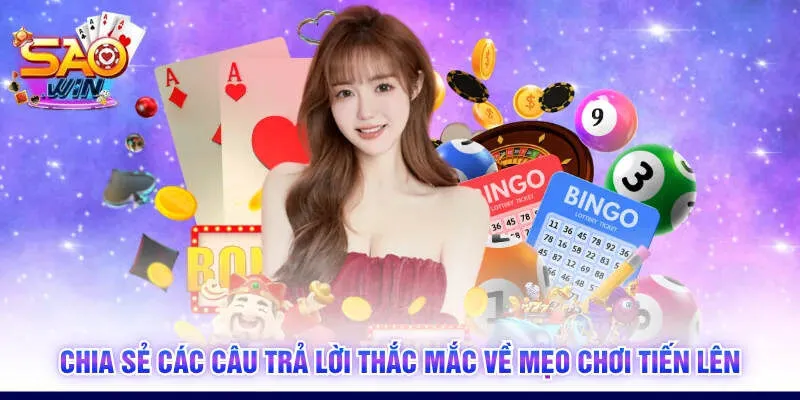 Chia sẻ các câu trả lời thắc mắc về mẹo chơi Tiến Lên