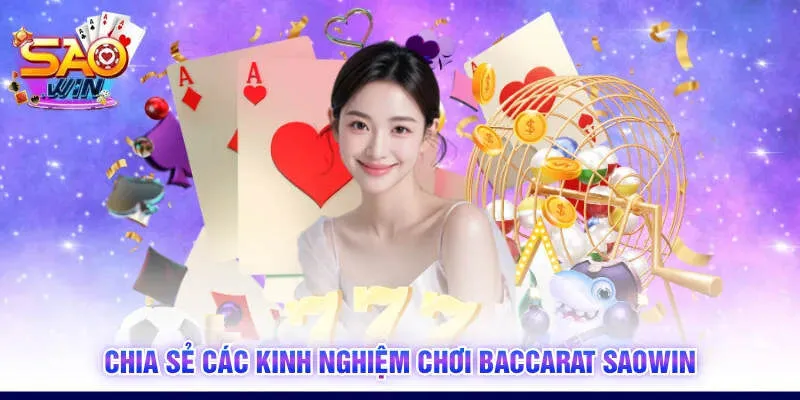 Chia sẻ các kinh nghiệm chơi Baccarat SAOWIN