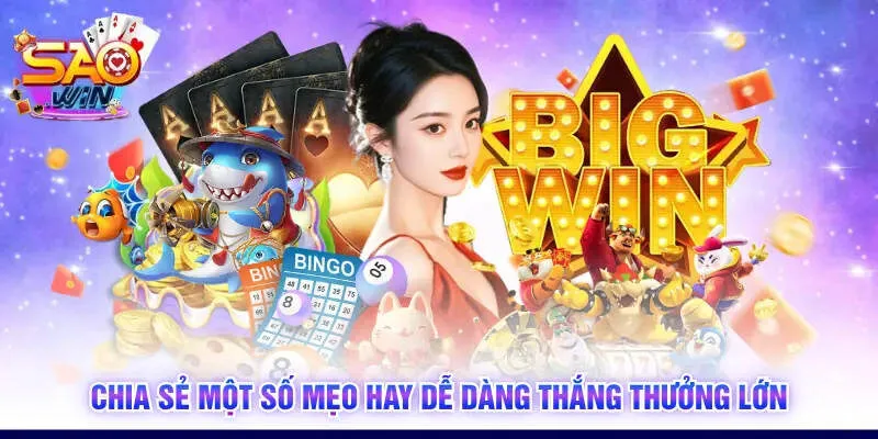 Chia sẻ một số mẹo hay dễ dàng thắng thưởng lớn