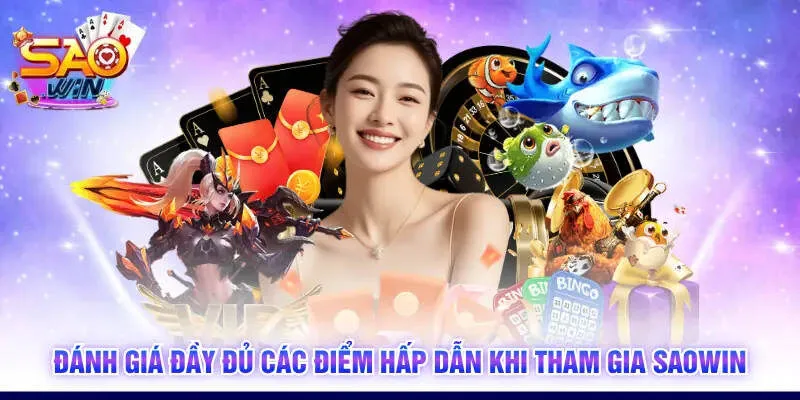 Đánh giá đầy đủ các điểm hấp dẫn khi tham gia SAOWIN