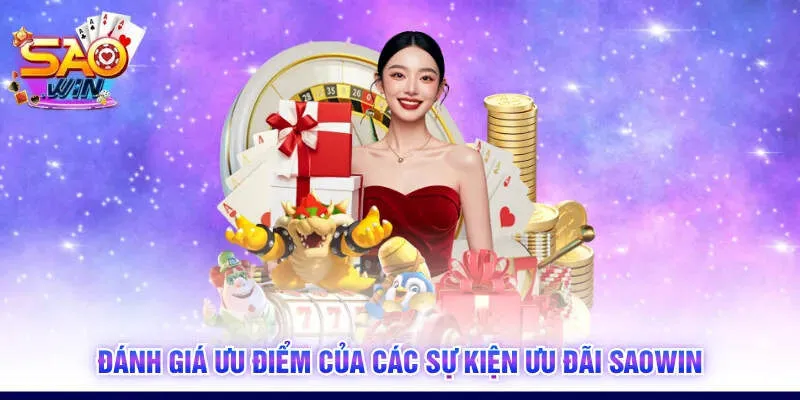 Đánh giá ưu điểm của các sự kiện ưu đãi SAOWIN