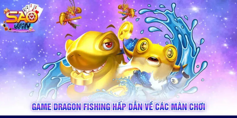 Game Dragon Fishing hấp dẫn về các màn chơi