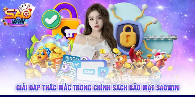 Giải đáp thắc mắc trong chính sách bảo mật SAOWIN
