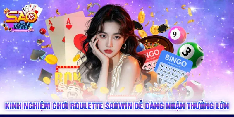 Kinh nghiệm chơi Roulette SAOWIN với chiến thuật riêng