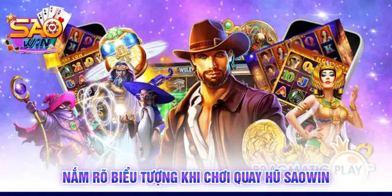 Nắm rõ biểu tượng khi chơi quay hũ SAOWIN
