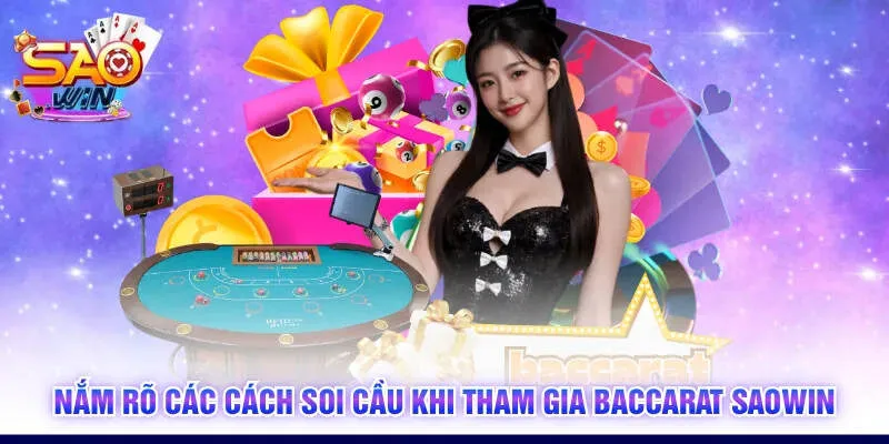Nắm rõ các cách soi cầu khi tham gia Baccarat SAOWIN