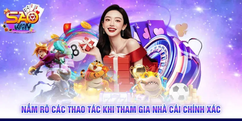 Nắm rõ các thao tác khi tham gia nhà cái chính xác