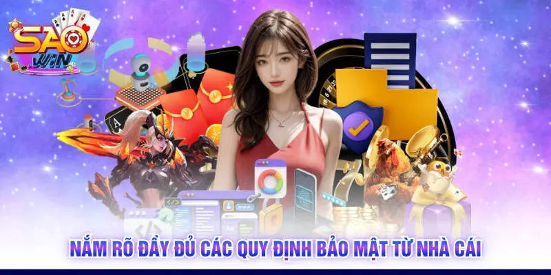 Nắm rõ đầy đủ các quy định bảo mật từ nhà cái