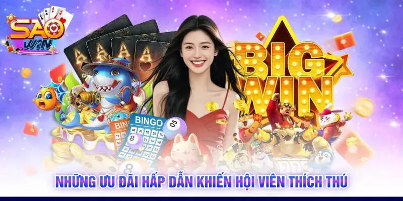 Những ưu đãi hấp dẫn khiến hội viên thích thú