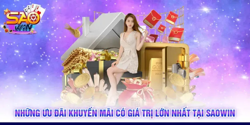 Những ưu đãi khuyến mãi có giá trị lớn nhất tại SAOWIN