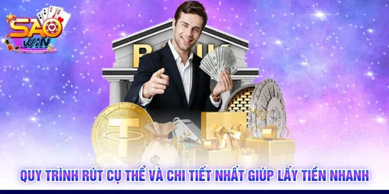 Quy trình rút cụ thể và chi tiết nhất giúp lấy tiền nhanh