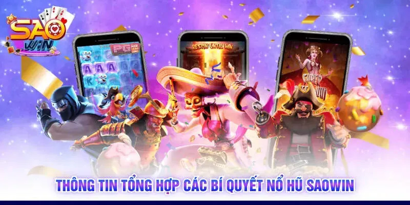 Thông tin tổng hợp các bí quyết nổ hũ SAOWIN
