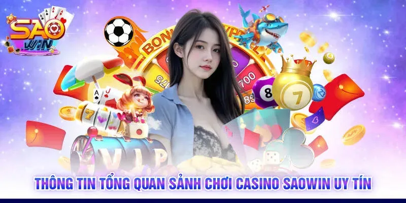 Thông tin tổng quan sảnh chơi Casino SAOWIN uy tín
