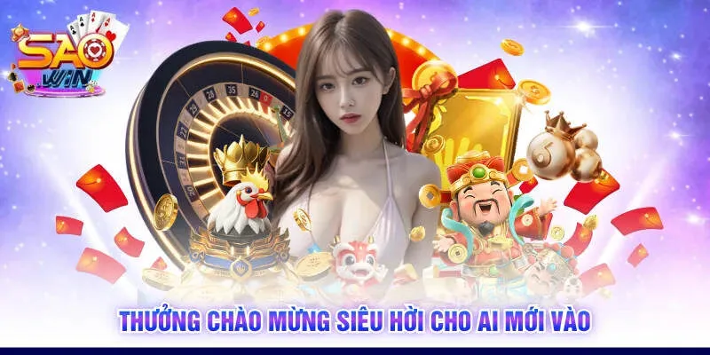 Thưởng chào mừng siêu hời cho ai mới vào