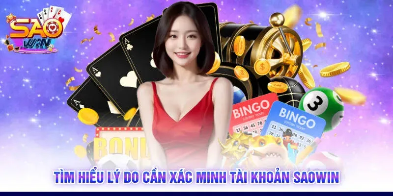 Tìm hiểu lý do cần xác minh tài khoản SAOWIN