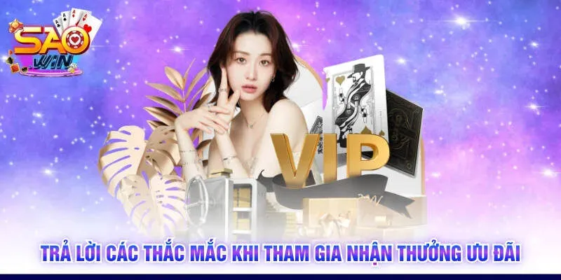 Trả lời các thắc mắc khi tham gia nhận thưởng ưu đãi