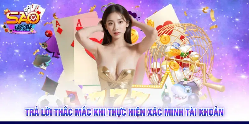 Trả lời thắc mắc khi thực hiện xác minh tài khoản